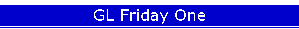 GL Friday One